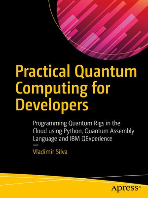 cover image of Practical Quantum Computing for Developers